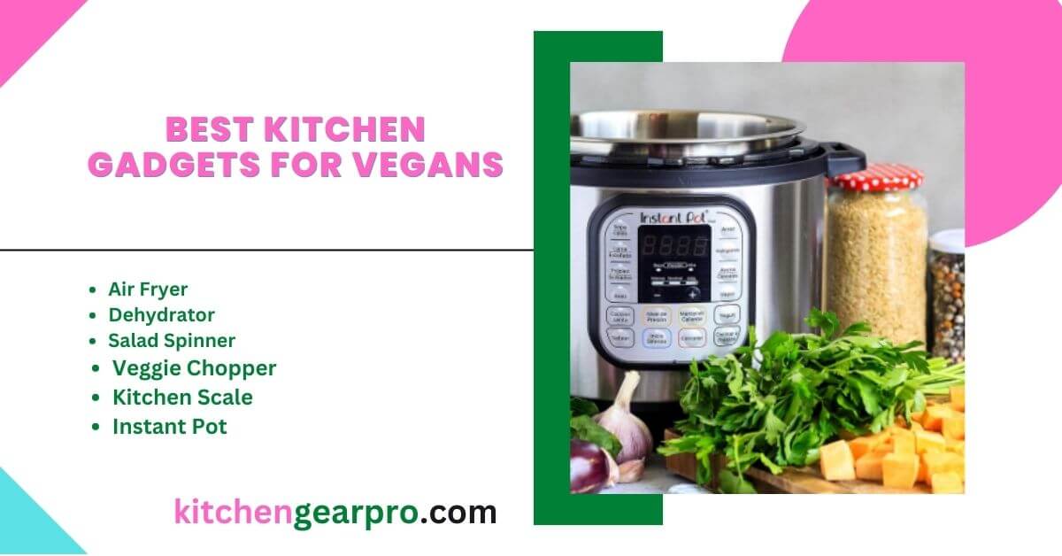 Best Kitchen Gadgets For Vegans