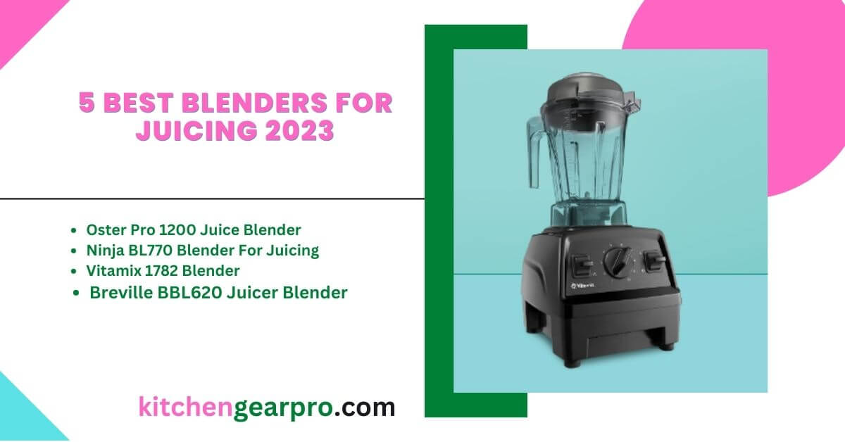 5 Best Blenders for Juicing 2023