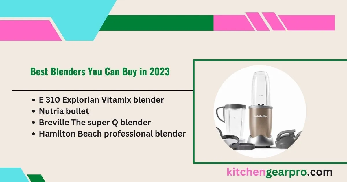 Best Blenders You Can Buy in 2023